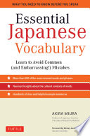 Essential Japanese vocabulary : learn to avoid common (and embarrassing!) mistakes /