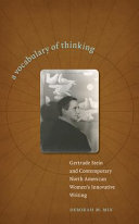 A vocabulary of thinking : Gertrude Stein and contemporary North American women's innovative writing /