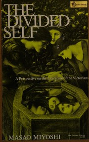 The divided self ; a perspective on the literature of the Victorians.