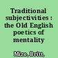 Traditional subjectivities : the Old English poetics of mentality /