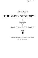 The saddest story : a biography of Ford Madox Ford /