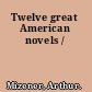 Twelve great American novels /