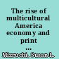 The rise of multicultural America economy and print culture, 1865-1915 /