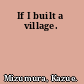 If I built a village.