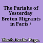 The Pariahs of Yesterday Breton Migrants in Paris /