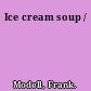 Ice cream soup /