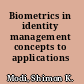 Biometrics in identity management concepts to applications /