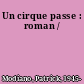 Un cirque passe : roman /