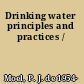 Drinking water principles and practices /