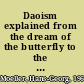 Daoism explained from the dream of the butterfly to the fishnet allegory /
