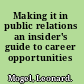 Making it in public relations an insider's guide to career opportunities /