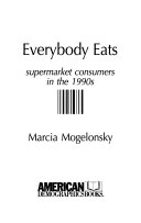 Everybody eats : supermarket consumers in the 1990s /