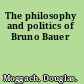 The philosophy and politics of Bruno Bauer