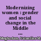 Modernizing women : gender and social change in the Middle East /