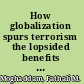 How globalization spurs terrorism the lopsided benefits of "one world" and why that fuels violence /