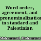 Word order, agreement, and pronominalization in standard and Palestinian Arabic