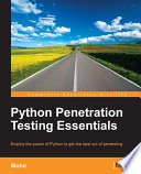 Python penetration testing essentials : employ the power of Python to get the best out of pentesting /