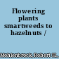 Flowering plants smartweeds to hazelnuts /