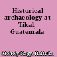 Historical archaeology at Tikal, Guatemala