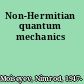 Non-Hermitian quantum mechanics
