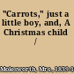 "Carrots," just a little boy, and, A Christmas child /