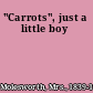 "Carrots", just a little boy