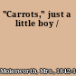 "Carrots," just a little boy /