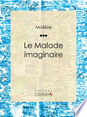 Le Malade imaginaire /