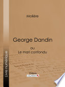 George Dandin : ou Le mari confondu /