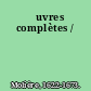 Œuvres complètes /