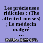 Les précieuses ridicules : (The affected misses) ; Le médecin malgré lui (The doctor by compulsion) /