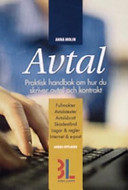 Avtal praktisk handbok om hur du skriver avtal och kontrakt : [fullmakter, avtalstexter, avtalsbrott, skadestånd, lagar & regler, Internet & e-post] /