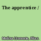 The apprentice /