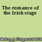 The romance of the Irish stage