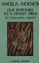 Our responses to a deadly virus : the group-analytic approach /