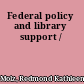 Federal policy and library support /