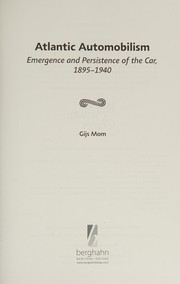 Atlantic automobilism : the emergence and persistence of the car, 1895-1940 /