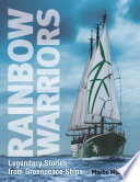 Rainbow Warriors : legendary stories from Greenpeace ships /