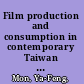 Film production and consumption in contemporary Taiwan : cinema as a sensory circuit /