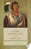 The Second Seminole War and the limits of American aggression /
