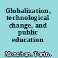Globalization, technological change, and public education
