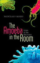 The amoeba in the room : lives of the microbes /