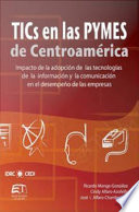 TICs en las PYMEs de Centroamérica impacto de la adopción de las tecnologías de la información y la comunicación /