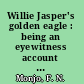 Willie Jasper's golden eagle : being an eyewitness account of the great steamboat race between the Natchez and the Robert E. Lee /