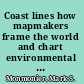Coast lines how mapmakers frame the world and chart environmental change /