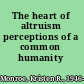 The heart of altruism perceptions of a common humanity /
