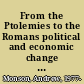 From the Ptolemies to the Romans political and economic change in Egypt /