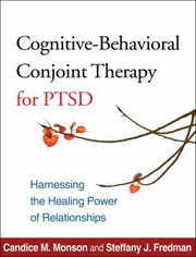 Cognitive-behavioral conjoint therapy for PTSD : harnessing the healing power of relationships /