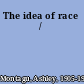 The idea of race /