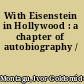 With Eisenstein in Hollywood : a chapter of autobiography /